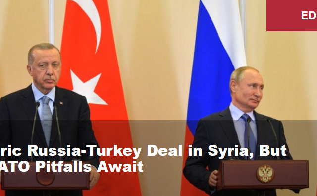 Historic Russia-Turkey Deal in Syria, But US/NATO Pitfalls Await