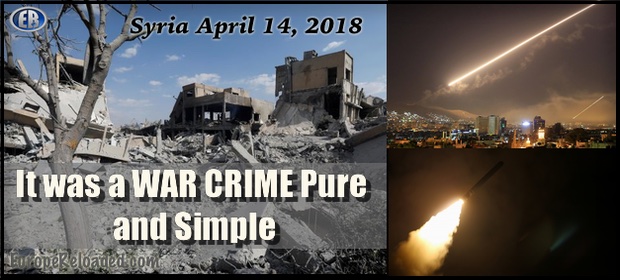U.S., UK, & France certainly committed an international war crime against Syria on 14 April 2018