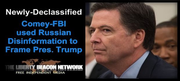 Comey-FBI knowingly used Russian disinformation to frame a president