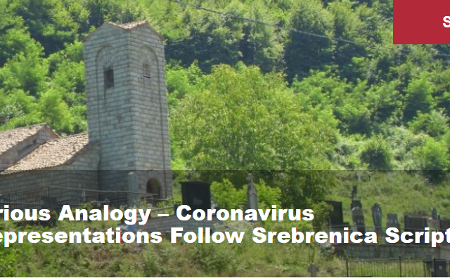 A Curious Analogy – Coronavirus Misrepresentations Follow Srebrenica Script