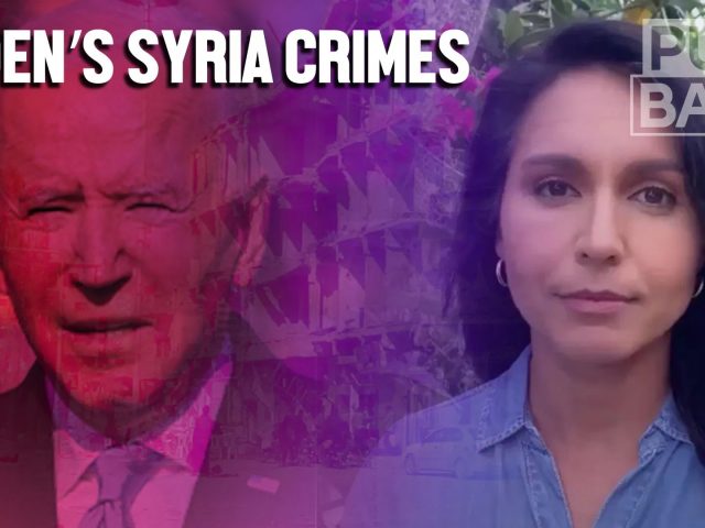 Tulsi Gabbard calls out the US dirty war on Syria that Biden, aides admit to