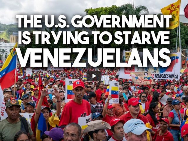 The US government is trying to starve Venezuelans