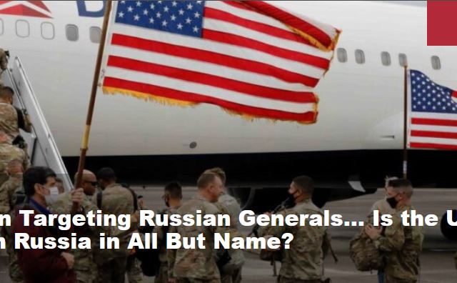 Pentagon Targeting Russian Generals… Is the U.S. at War With Russia in All But Name?