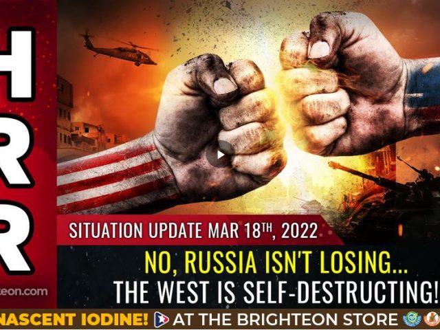 Situation Update, Mar 18, 2022 – No, Russia isn’t losing… the WEST is self-destructing!