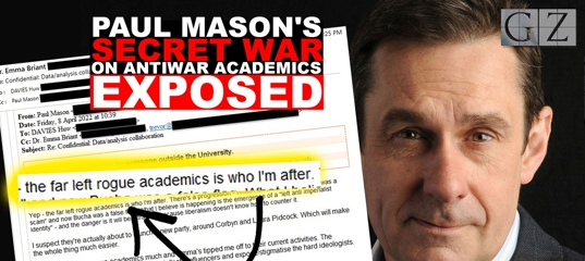 British security state collaborator Paul Mason’s war on ‘rogue academics’ exposed
