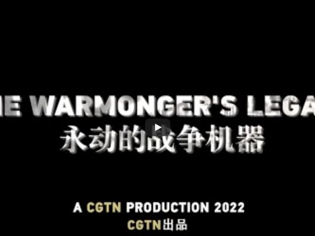 CGTN documentary: The Warmonger’s Legacy