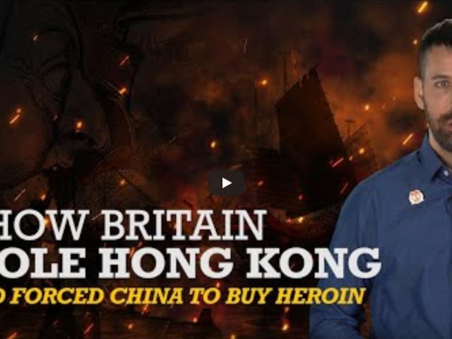 How Britain Stole Hong Kong and Forced China to Buy Heroin.