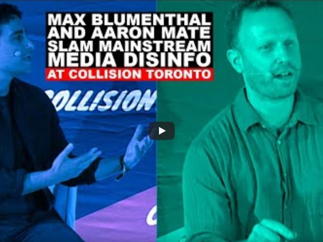 Max Blumenthal & Aaron Mate slam corporate media disinfo at Collision Toronto