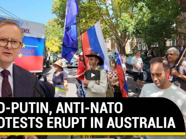 Australians shout anti-NATO, pro-Putin slogans; ‘Why Should We Pay For U.S. Ambitions?’ | Watch