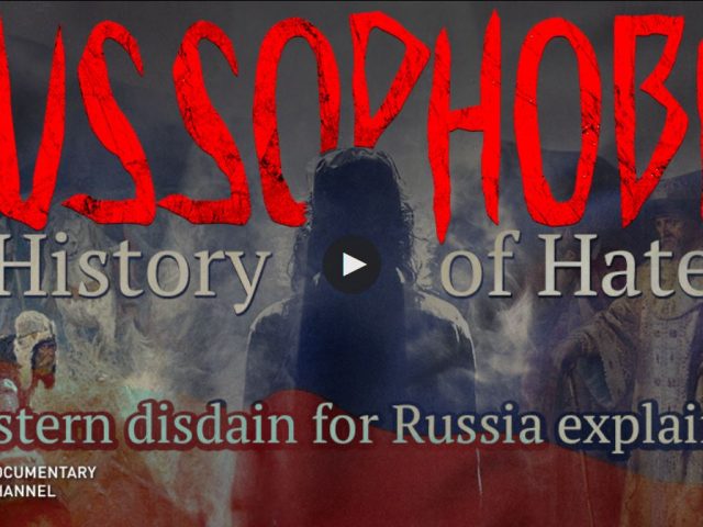 Russophobia: History of Hate Western disdain for Russia explained