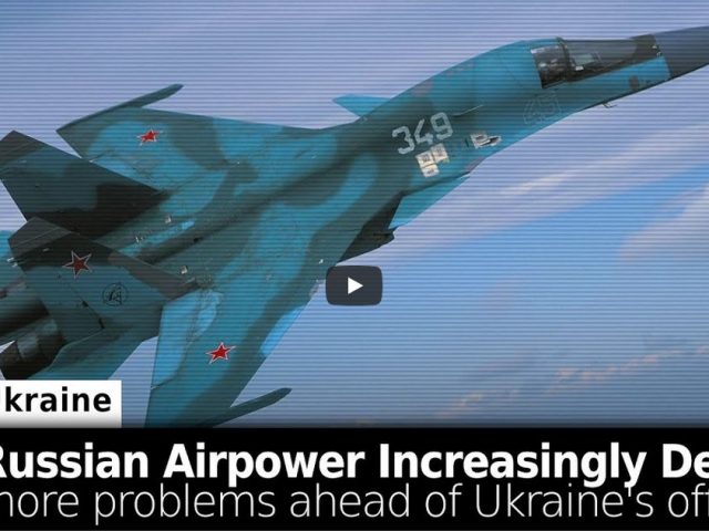 Russian Airpower Over Ukraine Increasing + More Shortcomings Appear Ahead Ukrainian Offensive