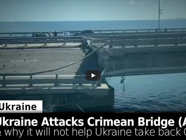 Ukraine’s Recent Attack on the Crimean Bridge & Why it Doesn’t Matter