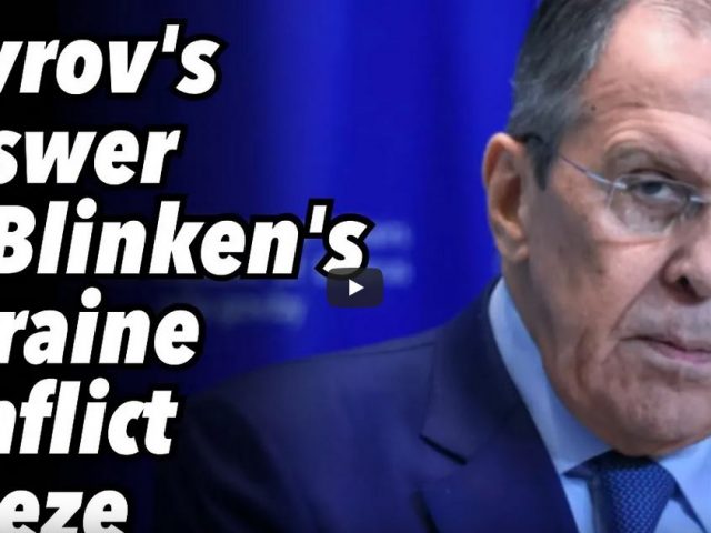 Lavrov’s answer to Blinken’s Ukraine conflict freeze