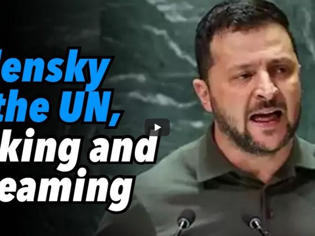 Zelensky at the UN, kicking and screaming