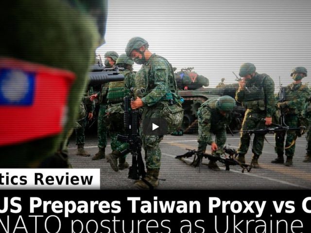 Geopolitical Review: US Preps Taiwan Proxy vs. China, NATO Postures as Ukraine Fails