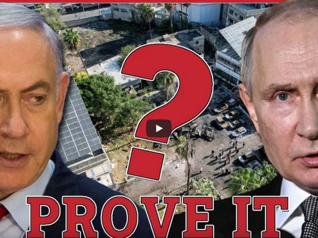 “Prove it or it didn’t happen!” Putin tells Israel show us the proof | Redacted News