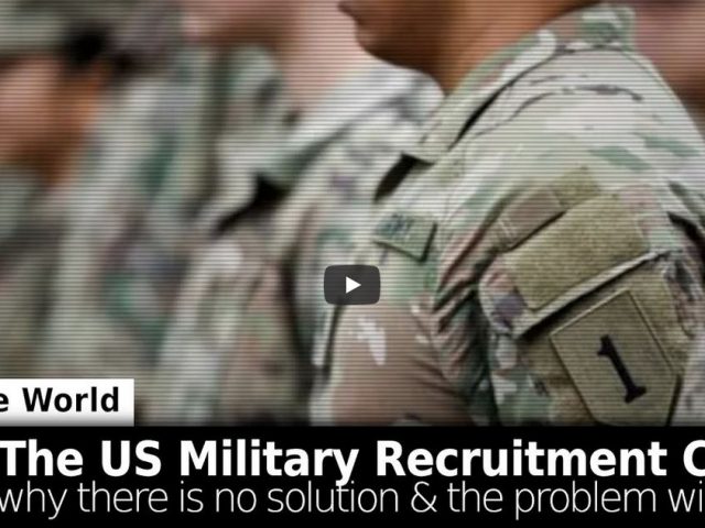 The Growing US Military Recruitment Crisis: There is no Solution & the Crisis Will Only Grow…
