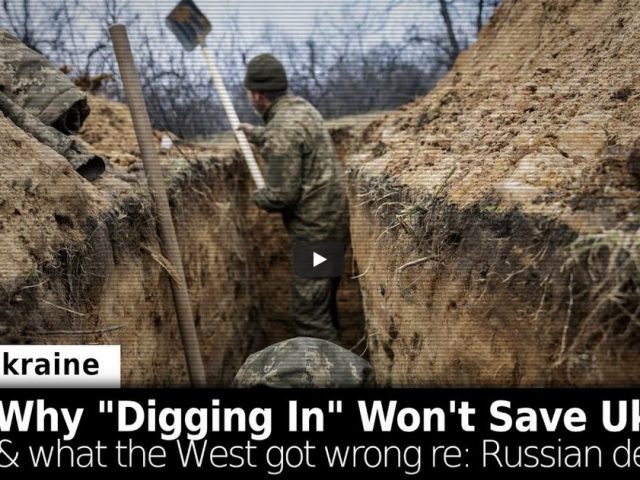 Why “Digging In” Won’t Save Ukraine & What the West Got Wrong about Russian Defenses