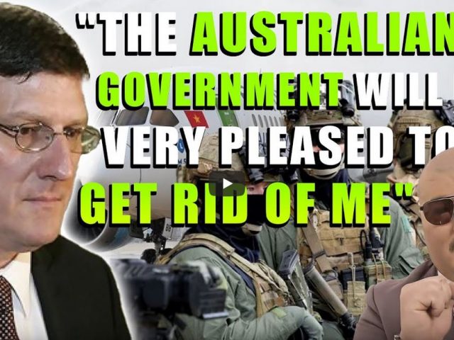 Scott Ritter: “The Australian Government will be very PLEASED to GET RID OF ME”