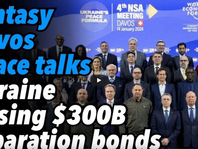 Fantasy Davos peace talks. Ukraine raising $300B reparation bonds