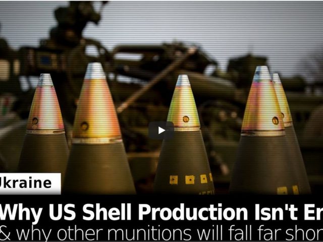 Why US Artillery Shell Production Isn’t Enough & Why Other Munitions Will Fall Far Shorter Still