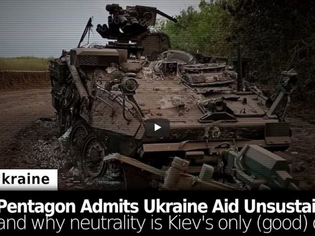 Pentagon Admits Ukraine Aid Unsustainable + Why Neutrality is Ukraine’s Only (Good) Option