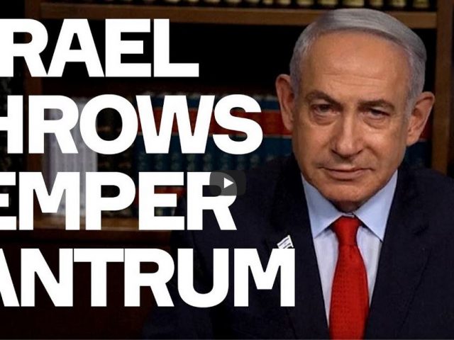 Israel Throws Temper Tantrum – Because It Is Losing