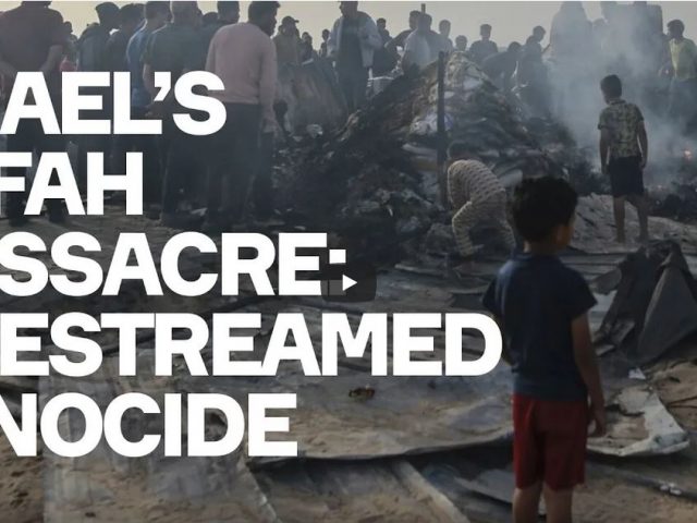 Israel’s Rafah Massacre: They Think They Can Get Away With Anything