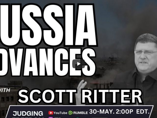 Scott Ritter: Russia’s Strategic Advances
