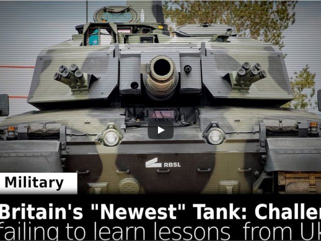 Britain’s “Newest” Tank: Challenger 3, Failing to Learn Lessons from Ukraine