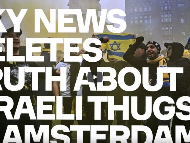 Sky News DELETES Truth About Israeli Football Hooligans On Rampage In Amsterdam – This Is A Scandal