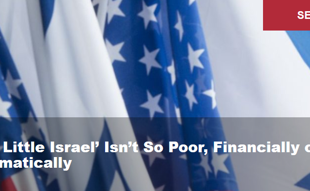‘Poor Little Israel’ Isn’t So Poor, Financially or Diplomatically