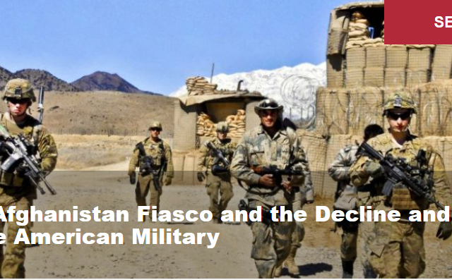 The Afghanistan Fiasco and the Decline and Fall of the American Military