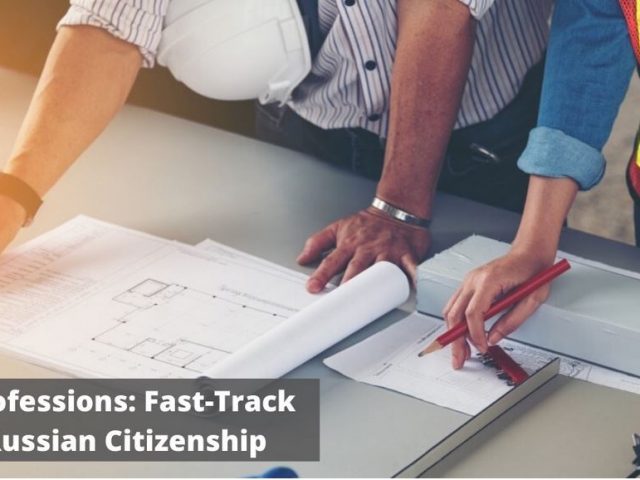 135 Professions: Fast-Track to Russian Residence Permit & Russian Citizenship