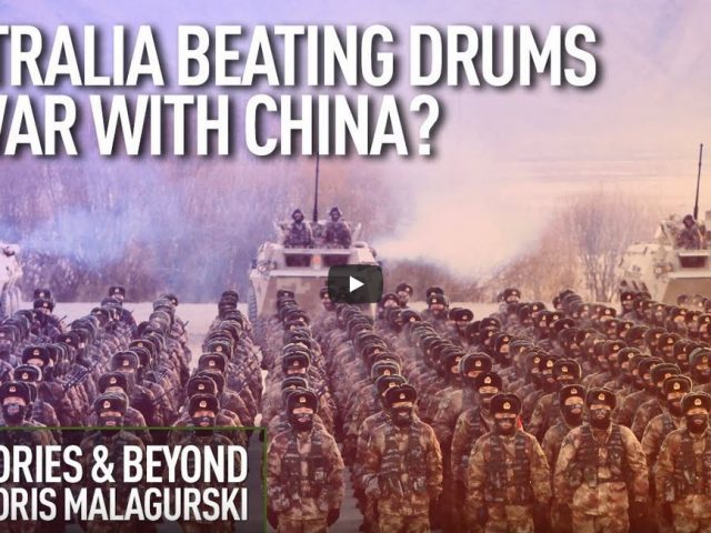 Australia Beating Drums Of War with China? | Big Stories & Beyond With Boris Malagurski