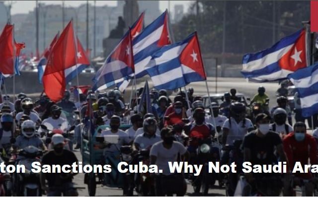 Washington Sanctions Cuba. Why Not Saudi Arabia?