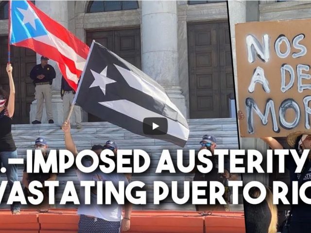 How US-imposed austerity and privatization schemes are crushing Puerto Rico