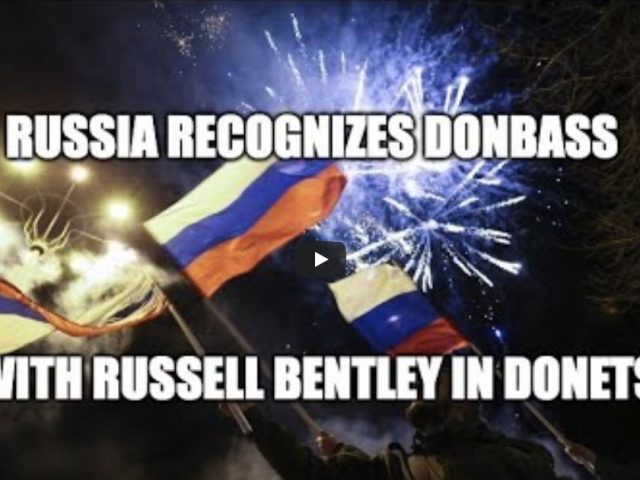 Russia recognizes Donbas w/Donetsk-based Russell Bentley