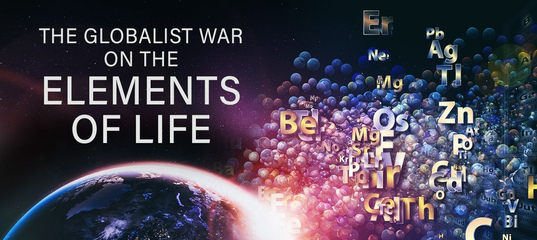 The Globalist WAR on the Elements of Life – SHARE AND REPOST EVERYWHERE
