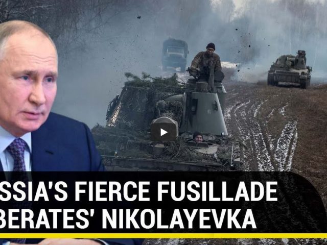 Putin’s hellfire exhausts Ukraine; Russian troops ‘liberate’ Nikolayevka despite western arms aid
