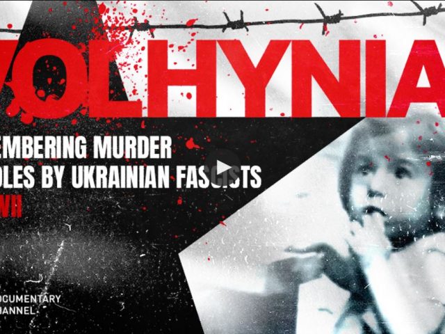 Volhynia. No Statute of Limitations Remembering murder of Poles by Ukrainian fascists in WWII