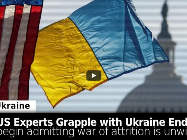 US Experts Grapple with Ukraine End Game: Admit War of Attrition is Unwinnable