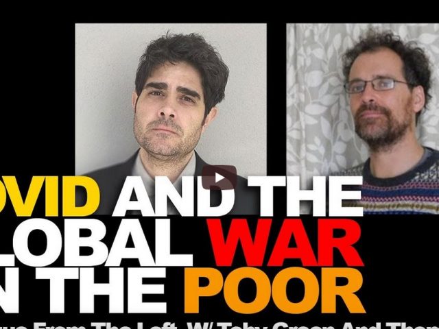 Covid and the global war on the poor: a critique from the left