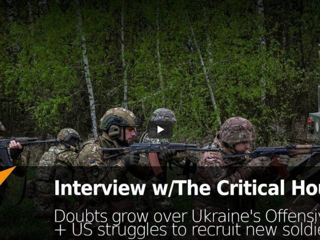 The Critical Hour: Growing Doubt Over Ukraine’s Offensive + US Difficulties Recruiting New Soldiers