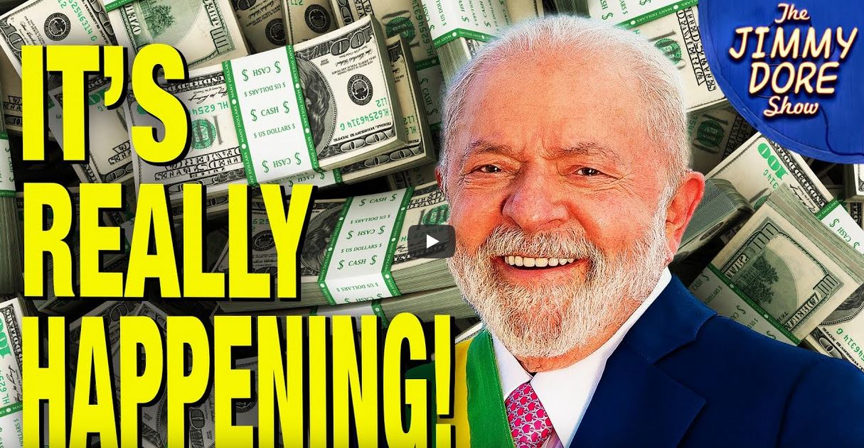 Jimmy Dore Lula US dollar