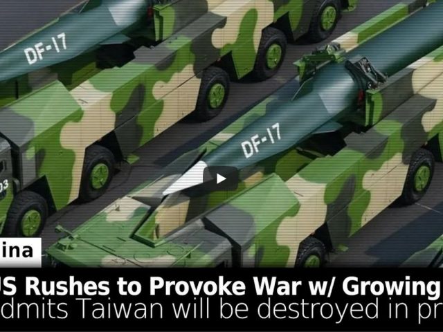 US Rushes to Provoke War w/Growing Chinese Army: Admits Taiwan will be Destroyed