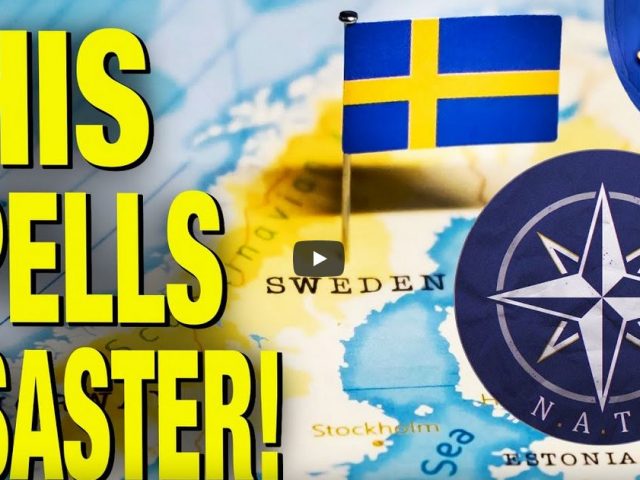 Sweden Joins NATO! And Why That’s A Very Bad Thing.
