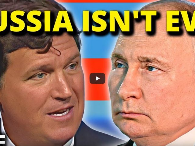 Tucker Carlson: RUSSIA IS NOT EVIL