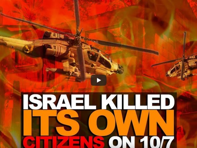 Israel’s military was ordered to attack Israelis on 10/7