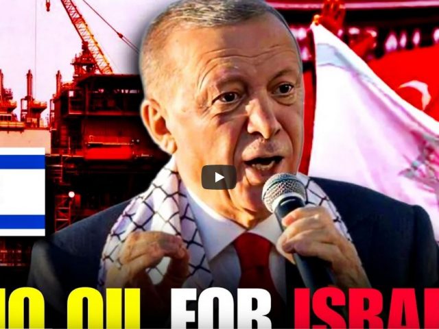 Turkey SANCTIONED Israel – No Oil for Israel